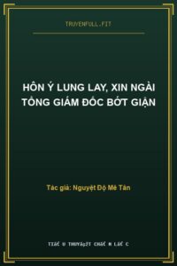 Hôn Ý Lung Lay, Xin Ngài Tổng Giám Đốc Bớt Giận
