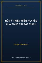 Hôn Ý Triền Miên: Vợ Yêu Của Tổng Tài Rất Thích