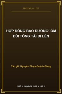 Hợp Đồng Bao Dưỡng: Ôm Đùi Tổng Tài Đi Lên