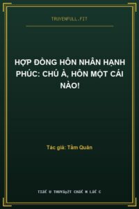 Hợp Đồng Hôn Nhân Hạnh Phúc: Chú À, Hôn Một Cái Nào!