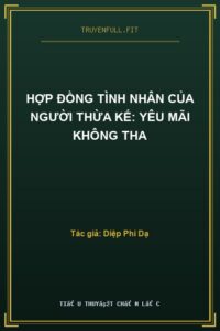 Hợp Đồng Tình Nhân Của Người Thừa Kế: Yêu Mãi Không Tha