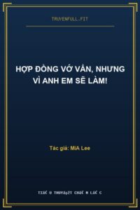 Hợp Đồng Vớ Vẩn, Nhưng Vì Anh Em Sẽ Làm!