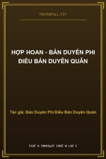 Hợp Hoan – Bán Duyến Phi Điểu Bán Duyên Quân