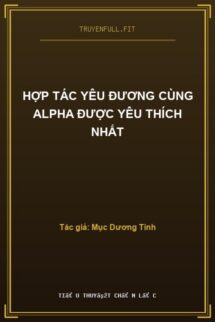 Hợp Tác Yêu Đương Cùng Alpha Được Yêu Thích Nhất