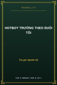 Hotboy Trường Theo Đuổi Tôi