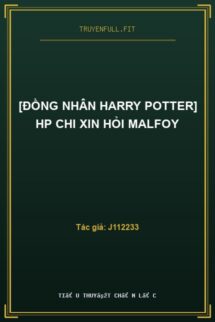 [Đồng Nhân Harry Potter] HP Chi Xin Hỏi Malfoy