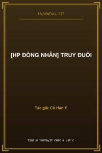 [HP Đồng Nhân] Truy Đuổi