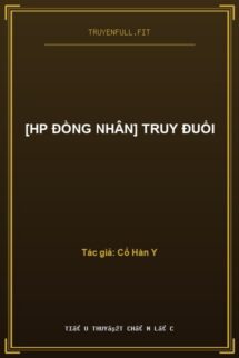 [HP Đồng Nhân] Truy Đuổi