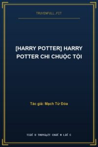 [Harry Potter] Harry Potter Chi Chuộc Tội