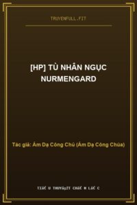 [Hp] Tù Nhân Ngục Nurmengard