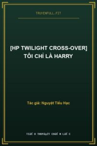 [HP Twilight Cross-Over] Tôi Chỉ Là Harry