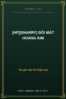 [Hp][Snarry] Đôi Mắt Hoàng Kim