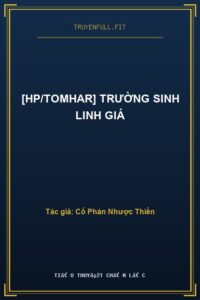 [Hp/tomhar] Trường Sinh Linh Giá