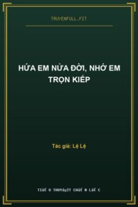 Hứa Em Nửa Đời, Nhớ Em Trọn Kiếp