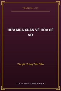 Hứa Mùa Xuân Về Hoa Sẽ Nở