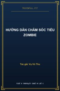 Hướng Dẫn Chăm Sóc Tiểu Zombie