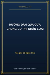 Hướng Dẫn Qua Cửa Chung Cư Phi Nhân Loại