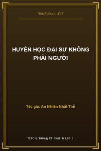 Huyền Học Đại Sư Không Phải Người
