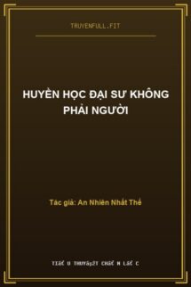 Huyền Học Đại Sư Không Phải Người