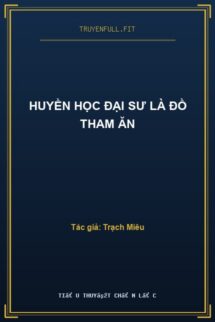 Huyền Học Đại Sư Là Đồ Tham Ăn