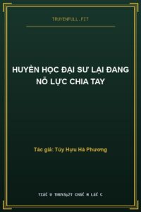 Huyền Học Đại Sư Lại Đang Nỗ Lực Chia Tay
