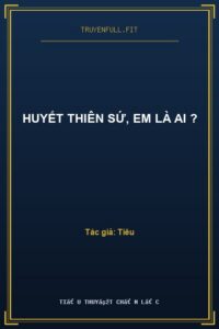 Huyết Thiên Sứ, Em Là Ai ?
