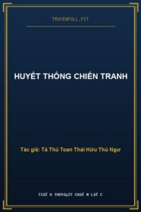 Huyết Thống Chiến Tranh