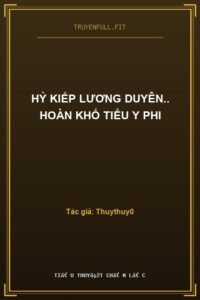 Hỷ Kiếp Lương Duyên.. Hoàn Khố Tiểu Y Phi