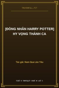 [Đồng Nhân Harry Potter] Hy Vọng Thánh Ca