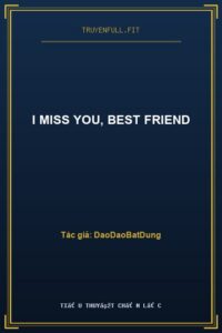 I Miss You, Best Friend