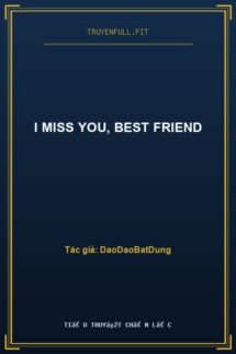 I Miss You, Best Friend