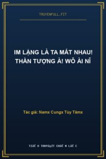 Im Lặng Là Ta Mất Nhau! Thần Tượng À! Wǒ Ài Nǐ