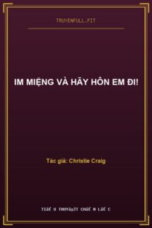 Im Miệng Và Hãy Hôn Em Đi!