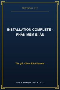Installation Complete – Phần Mềm Bí Ẩn