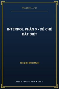 Interpol Phần 3 – Đế Chế Bất Diệt