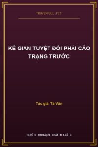 Kẻ Gian Tuyệt Đối Phải Cáo Trạng Trước