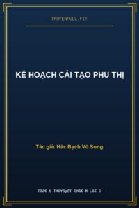 Kế Hoạch Cải Tạo Phu Thị