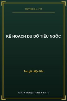 Kế Hoạch Dụ Dỗ Tiểu Ngốc