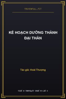 Kế Hoạch Dưỡng Thành Đại Thần