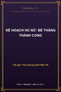 Kế Hoạch Hủ Nữ: Bẻ Thẳng Thành Cong