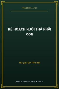 Kế Hoạch Nuôi Thả Nhãi Con
