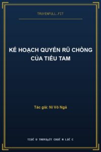Kế Hoạch Quyến Rũ Chồng Của Tiểu Tam