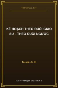 Kế Hoạch Theo Đuổi Giáo Sư – Theo Đuổi Ngược