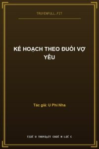Kế Hoạch Theo Đuổi Vợ Yêu
