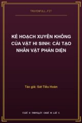 Kế Hoạch Xuyên Không Của Vật Hi Sinh: Cải Tạo Nhân Vật Phản Diện