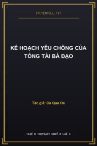 Kế Hoạch Yêu Chồng Của Tổng Tài Bá Đạo