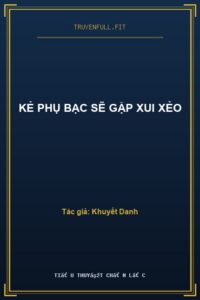 Kẻ Phụ Bạc Sẽ Gặp Xui Xẻo