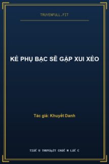 Kẻ Phụ Bạc Sẽ Gặp Xui Xẻo