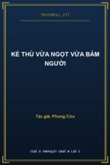 Kẻ Thù Vừa Ngọt Vừa Bám Người