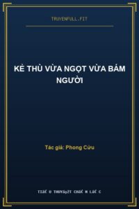 Kẻ Thù Vừa Ngọt Vừa Bám Người